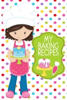 My Baking Recipes: Cute Polka Dot 6x9 Girls Blank Cookbook For Kids With 120 Recipe Templates, Brunette Girl Gifts, Teen Cooking Gift Journal 170408119X Book Cover