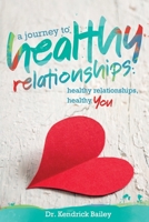 A Journey to Healthy Relationships: Healthy Relationships, Healthy You 1792959567 Book Cover