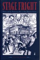 Stage Fright: Politics and the Performing Arts in Late Imperial Russia 0271058781 Book Cover