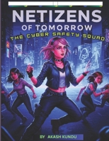 Netizens of Tomorrow: The Cyber Safety Squad B0F6L6XQS4 Book Cover