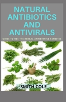 Natural Antibiotics and Antivirals: Guide To Use The Herbal Antibiotics Remedies null Book Cover