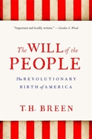 The Will of the People: The Revolutionary Birth of America 0674971795 Book Cover