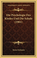 Die Psychologie Des Kindes, Und Die Schule 1120410622 Book Cover