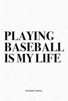 Playing Baseball Is My Life: A 6x9 Inch Diary Notebook Journal With A Bold Text Font Slogan On A Matte Cover and 120 Blank Lined Pages Makes A Great Alternative To A Card 1671080874 Book Cover