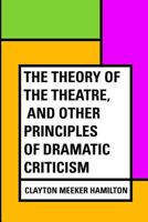 The Theory of the Theatre 1530268230 Book Cover