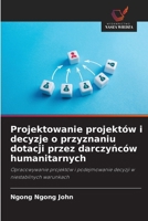 Projektowanie projektów i decyzje o przyznaniu dotacji przez darczynców humanitarnych (Polish Edition) B0GGNZ81GR Book Cover