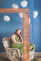 Never Stop Dreaming: Your Guide to Financial Freedom and Self-Reliance B0DS2RJP25 Book Cover