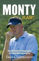 Monty: Raw - The Definitive Biography of Colin Montgomerie 1852272996 Book Cover