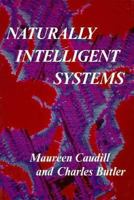 Naturally Intelligent Systems (Bradford Books) 0262531135 Book Cover