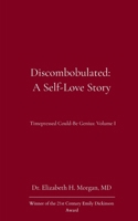 Discombobulated: a Self-Love Story Timepressed Could-Be Genius - Volume I 9375278115 Book Cover