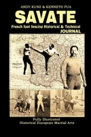 Savate: French Foot Fencing Historical & Technical Journal Fully Illustrated Historical European Martial Arts 1387895362 Book Cover