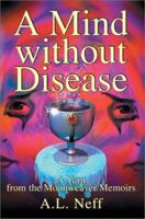 A Mind without Disease: A Yarn from the Moonweaver Memoirs 059526090X Book Cover