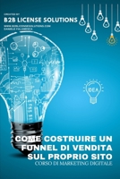 Corso su Come Costruire un Funnel di Vendita per il Proprio Sito: Compreso Corso Online con Certificazione (Italian Edition) B0F4814283 Book Cover