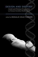 Design and Destiny: Jewish and Christian Perspectives on Human Germline Modification (Basic Bioethics) 0262533014 Book Cover