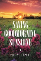 Saving Goodmorning Sunshine 1664124284 Book Cover