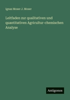 Leitfaden zur qualitativen und quantitativen Agricultur-chemischen Analyse 3563656843 Book Cover