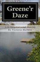 Greene'r Daze: Life Inspirational Stories 1442123486 Book Cover