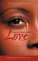 I Want to Know What Love Is... 1467044520 Book Cover