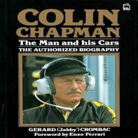 Colin Chapman, the Man and His Cars: The Authorized Biography 1859608442 Book Cover