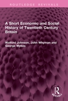 A Short Economic and Social History of Twentieth Century Britain 1032978295 Book Cover