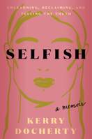 Selfish: A Memoir of Putting Myself First 0593736346 Book Cover
