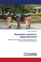 Rwandan women’s empowerment: through participation as Gacaca judges and its impact on their everyday life 6202563885 Book Cover