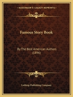 Famous Story Book: By The Best American Authors 1104862433 Book Cover