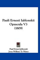 Pauli Ernesti Iablonskii Opuscula V3 (1809) 1167024656 Book Cover