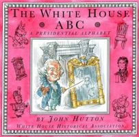 The White House ABC: A Presidential Alphabet 0912308885 Book Cover