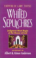 Whited Sepulchres: Judgment Must Begin at the House of God 0759663661 Book Cover