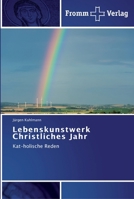 Lebenskunstwerk Christliches Jahr: Kat-holische Reden 3841602258 Book Cover