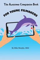 The Awesome Companion Book for Young Filmmakers 1088291058 Book Cover