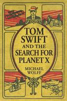 TOM SWIFT and the Search for Planet X (A Swift Generations Novel Book 1) 1532726848 Book Cover