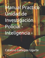 Manual Practico Unidad de Investigación Policial -Inteligencia - B0C5PTLV11 Book Cover