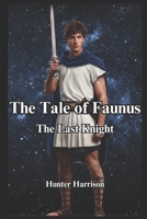 The Tale of Faunus: The Last Knight B0D6V18VZH Book Cover