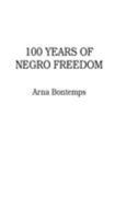100 Years of Negro Freedom 0313222185 Book Cover