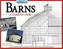 Barns: A Close-Up Look: A Tour of America's Iconic Architecture Through Historic Photos and Detailed Drawings 1565235622 Book Cover