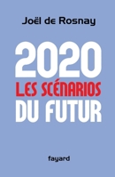 2020 : Les Scénarios du futur : Comprendre le monde qui vient 2213636362 Book Cover