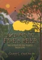 Journey to Fire's Keep: The Return to the Temple, Book One 1453516719 Book Cover