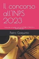 Il concorso all'INPS 2023: Manuale completo con le MATERIE COMUNI a TUTTI I PROFILI B0C9SFNPVT Book Cover