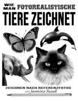 Wie man fotorealistische Tiere zeichnet: Zeichnen nach Referenzfotos (German Edition) B0CPK9GHTR Book Cover