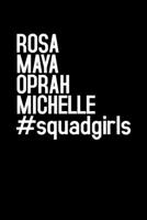 Rosa Maya Oprah Michelle #squadgirls: Writing Notebook 6" x 9" 120 Pages. Notebook for Note Taking, Diary, Journaling, Gratitude and Reminders for Girls, Women and Men 169089623X Book Cover