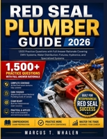 RED Seal Plumber Guide 2026: 1,500 Practice Questions with Full Answer Rationale Covering DWV Systems, Water Distribution, Fixtures, Hydronics, and Specialized Systems B0HCDQ8T2R Book Cover