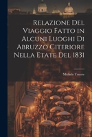 Relazione Del Viaggio Fatto in Alcuni Luoghi Di Abruzzo Citeriore Nella Etate Del 1831 1021718785 Book Cover
