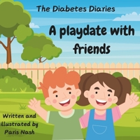 The Diabetes Diaries- A playdate with friends B0DX7F2BBK Book Cover
