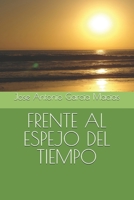 FRENTE AL ESPEJO DEL TIEMPO (Spanish Edition) B0FDBJ5QFS Book Cover