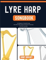 LYRE HARP SONGBOOK: 120 Beginner-Friendly Songs with Tabs, Sheet Music & Practice Exercises for Fast Learning B0GZBZX4ZM Book Cover