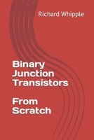 Binary Junction Transistors - From Scratch (From Scratch Series) B0CPBH549N Book Cover
