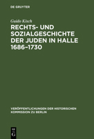 Rechts Und Sozialgeschichte Der Juden in Halle 1686-1730 (Veröffentlichungen Der Historischen Kommission Zu Berlin) 3110063905 Book Cover