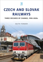 Czech and Slovak Railways: Three Decades of Change, 1990-2020s 1802820299 Book Cover